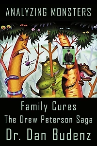 Analyzing Monsters - Family Cures: The Drew Peterson Saga