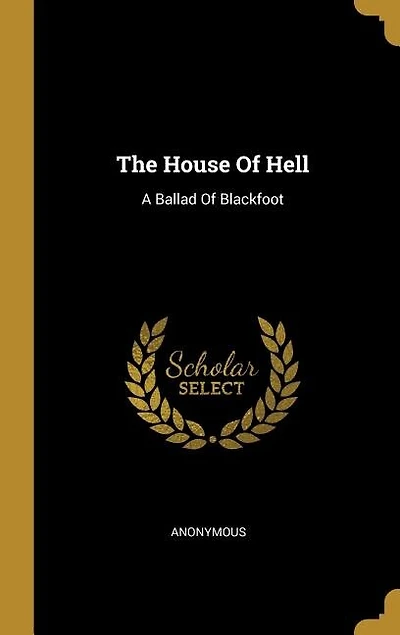 The House Of Hell: A Ballad Of Blackfoot
