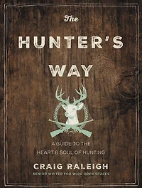 the Hunter's Way: A Guide to Heart and Soul of Hunting