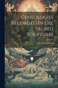 Geneologies Recorded In The Sacred Scriptures