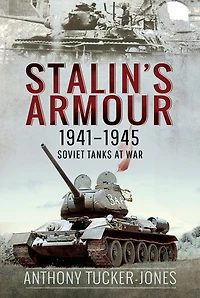 Stalin's Armour, 1941-1945: Soviet Tanks At War