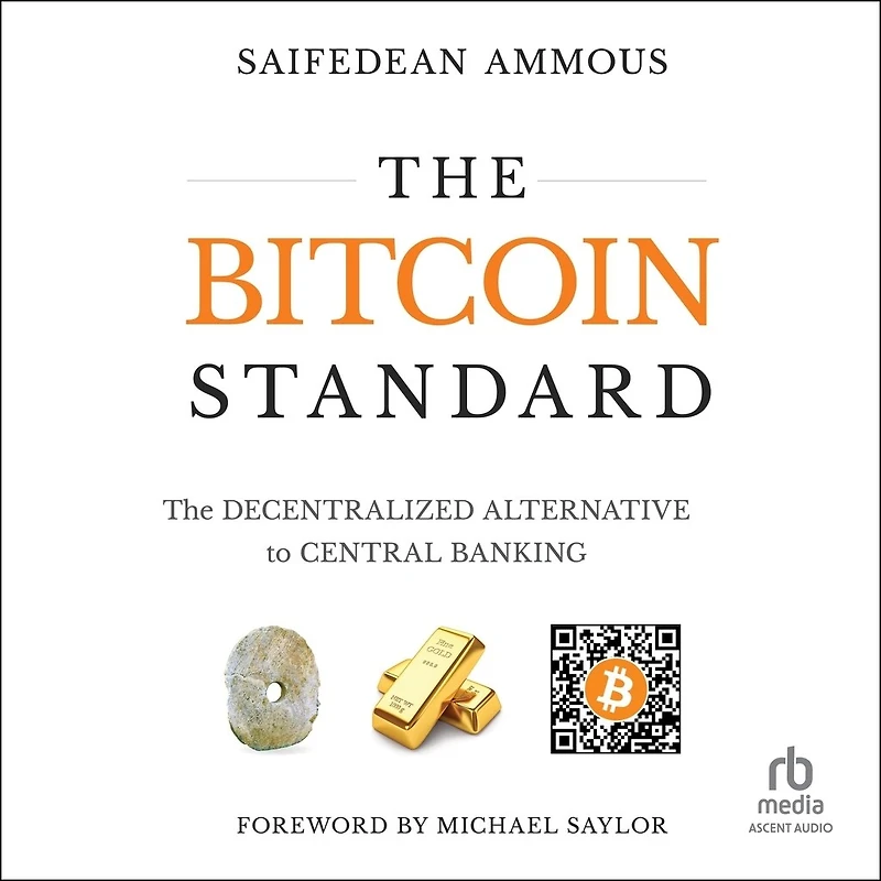 The Bitcoin Standard: Decentralized Alternative to Central Banking