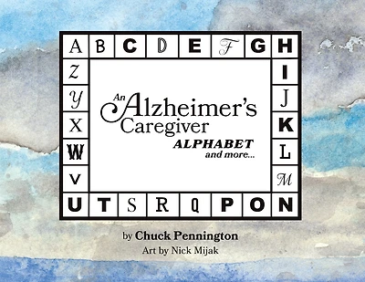 An Alzheimer's Caregiver Alphabet And More...