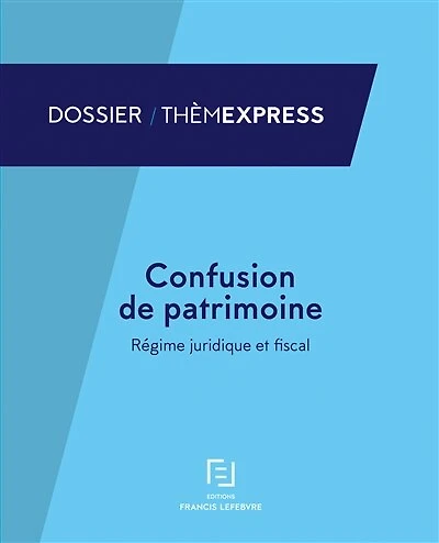 Confusion de patrimoine: régime juridique et fiscal