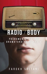 radio / body: Phenomenology and dramaturgies of