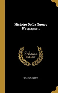 Histoire De La Guerre D'espagne...