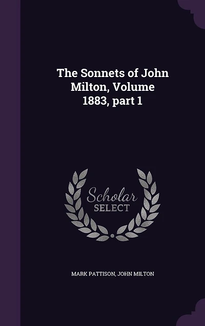 The Sonnets of John Milton, Volume 1883, part 1