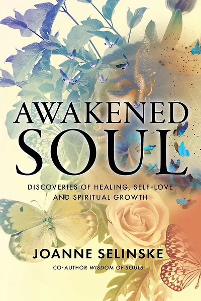 Awakened Soul: Discoveries of Healing, Self-Love and Spiritual Growth
