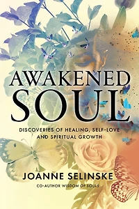 Awakened Soul: Discoveries of Healing, Self-Love and Spiritual Growth