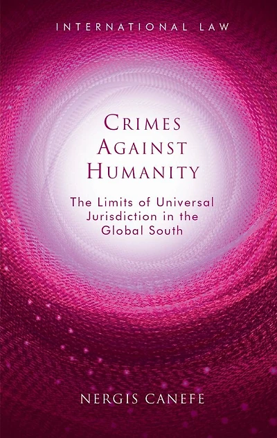 Crimes Against Humanity: The Limits Of Universal Jurisdiction Global South