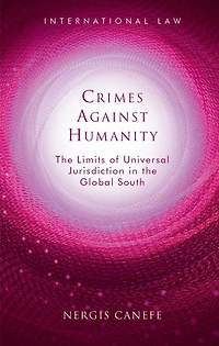 Crimes Against Humanity: The Limits Of Universal Jurisdiction Global South
