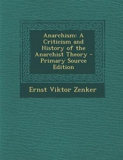 Anarchism: A Criticism and History of the Anarchist Theory - Primary Source Edition
