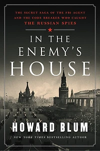 In The Enemy's House: The Secret Saga Of The Fbi Agent And The Code Breaker Who Caught The Russian Spies