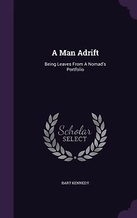 a Man Adrift: Being Leaves From Nomad's Portfolio (Classic Reprint)