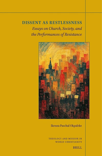 Dissent as Restlessness: Essays on Church, Society, and the Performances of Resistance