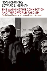 The Washington Connection And Third World Fascism: The Political Economy Of Human Rights, Vol. I