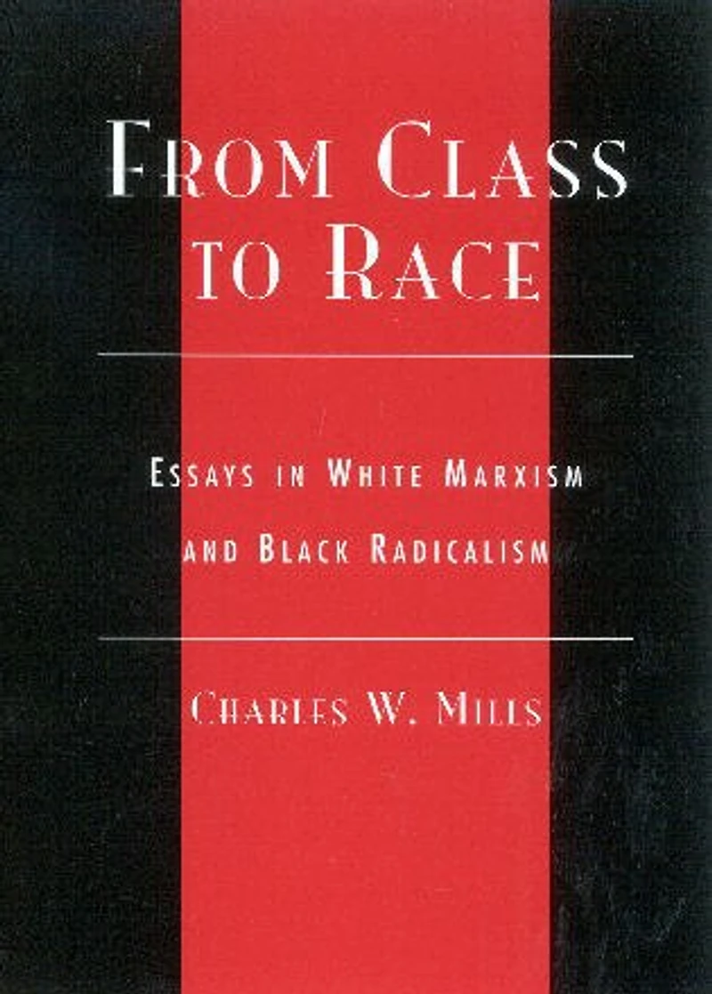 From Class to Race: Essays White Marxism and Black Radicalism