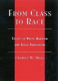 From Class to Race: Essays White Marxism and Black Radicalism