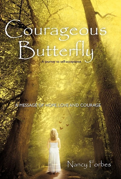 Courageous Butterfly: A Journey To Self-acceptance - Message Of Hope, Love And Courage.