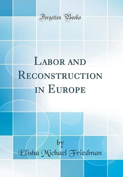 Labor and Reconstruction in Europe (Classic Reprint)