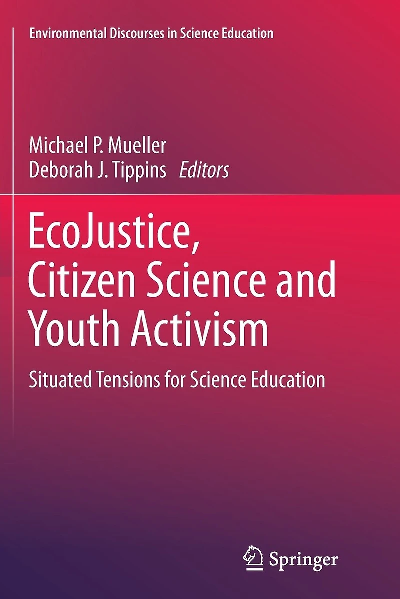 EcoJustice, Citizen Science and Youth Activism: Situated Tensions for Education