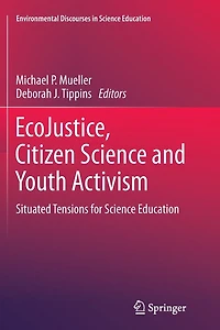 EcoJustice, Citizen Science and Youth Activism: Situated Tensions for Education
