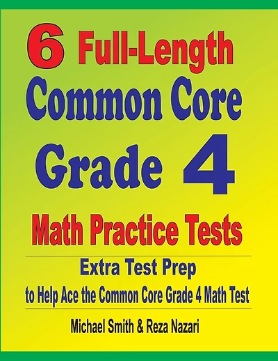 6 Full-Length Common Core Grade Math Practice Tests: Extra Test Prep to Help Ace the Common Core Grade Math Test