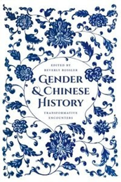 Gender and Chinese History: Transformative Encounters