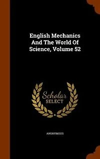 English Mechanics And The World Of Science