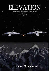 ELEVATION: The Cave Logs of New Hale, Tibet