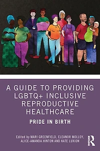 A Guide to Providing LGBTQ+ Inclusive Reproductive Health Care: Pride Birth