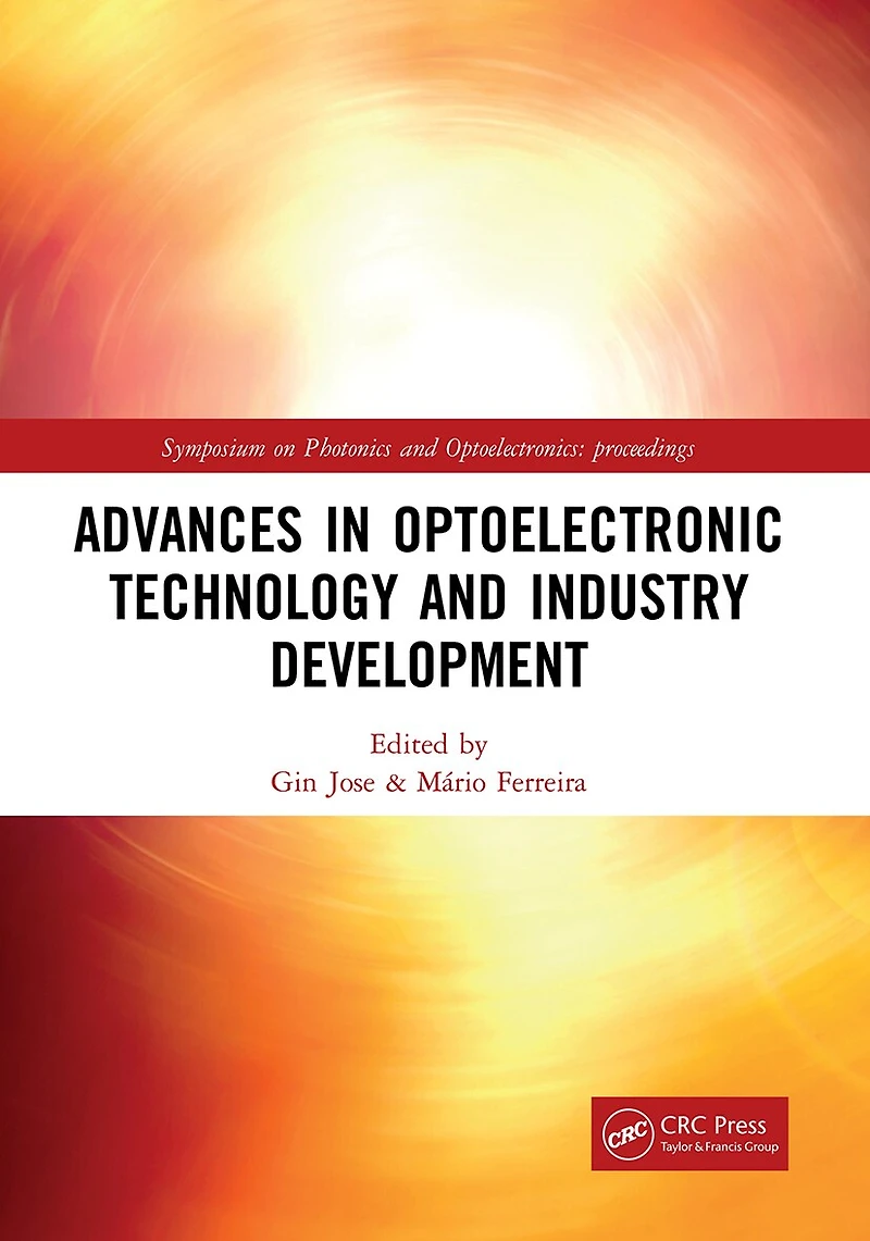 Advances Optoelectronic Technology and Industry Development: Proceedings of the 12th International Symposium on Photonics Optoelectronics (SOPO 2019), August 17-19, 2019, Xi'an, China