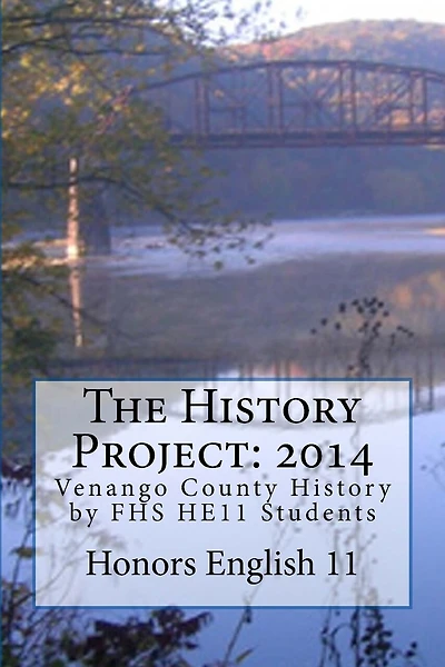 The History Project: 2014: Venango County History by FHS HE11 Students