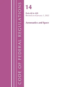 Code of Federal Regulations, Title 14 Aeronautics and Space 60-109, Revised as January 1, 2025