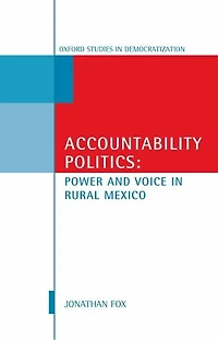 Accountability Politics: Power and Voice Rural Mexico