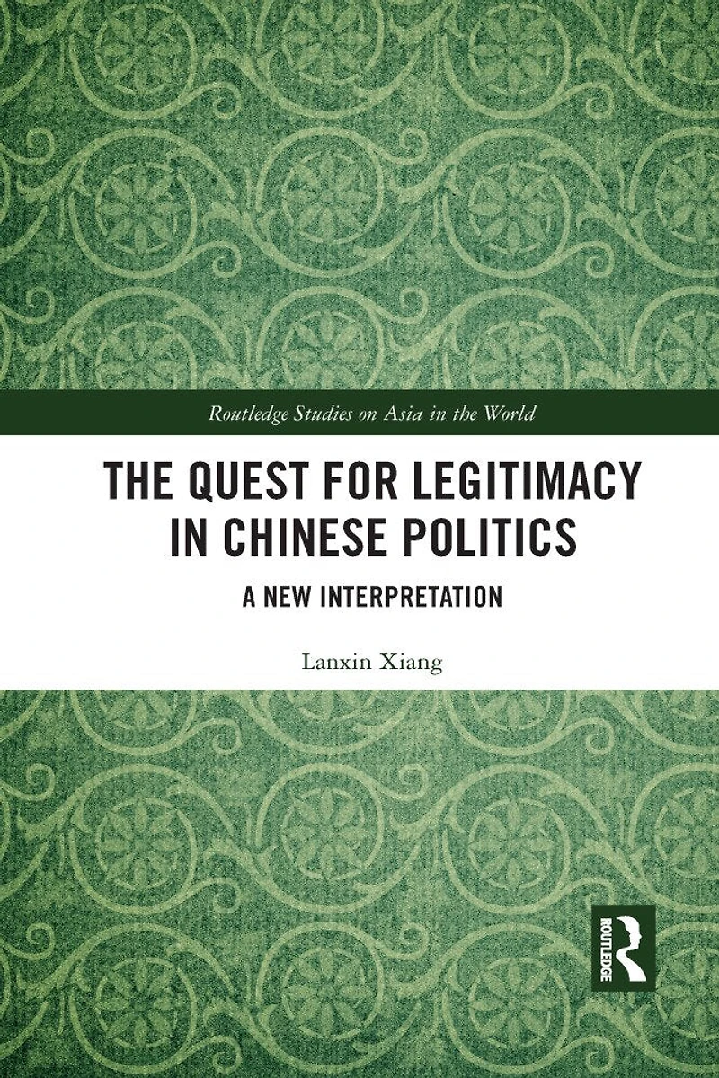 The Quest for Legitimacy Chinese Politics: A New Interpretation