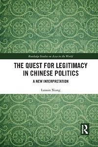 The Quest for Legitimacy Chinese Politics: A New Interpretation