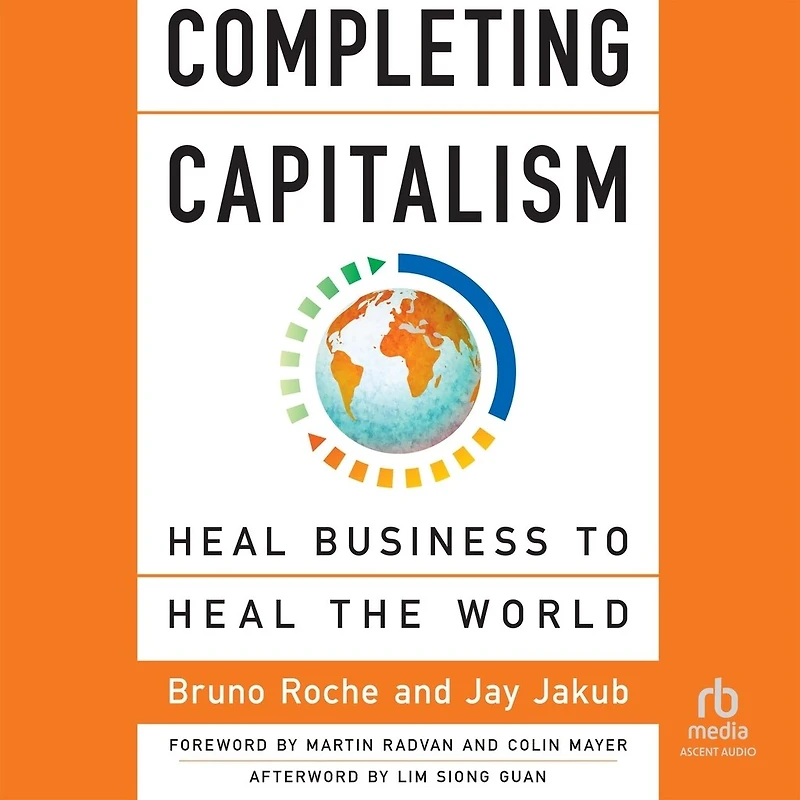 Completing Capitalism: Heal Business to the World