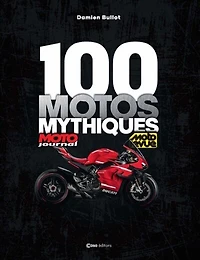 100 motos mythiques: les modèles qui ont marqué l'histoire