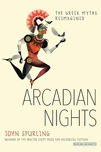 Arcadian Nights: The Greek Myths Reimagined