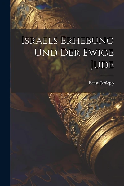 Israels Erhebung Und Der Ewige Jude