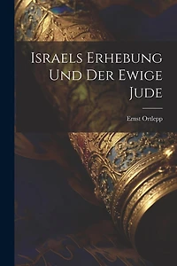 Israels Erhebung Und Der Ewige Jude