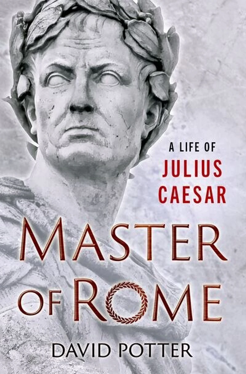 Master of Rome: A Life Julius Caesar