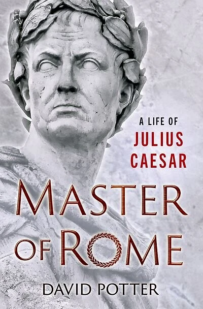 Master of Rome: A Life Julius Caesar