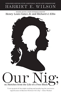 Our Nig: Or, Sketches From The Life Of A Free Black