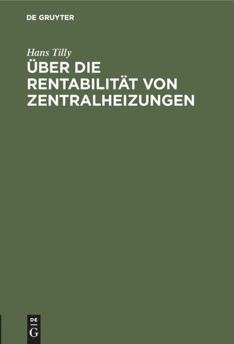 Über die Rentabilität von Zentralheizungen: Unter besonderer Berücksichtigung der Abdampfausnützung und der Wirtschaftlichkeit der in diesem Zusammenhange arbeitenden Elektrizitätswerke von Heilanstalten