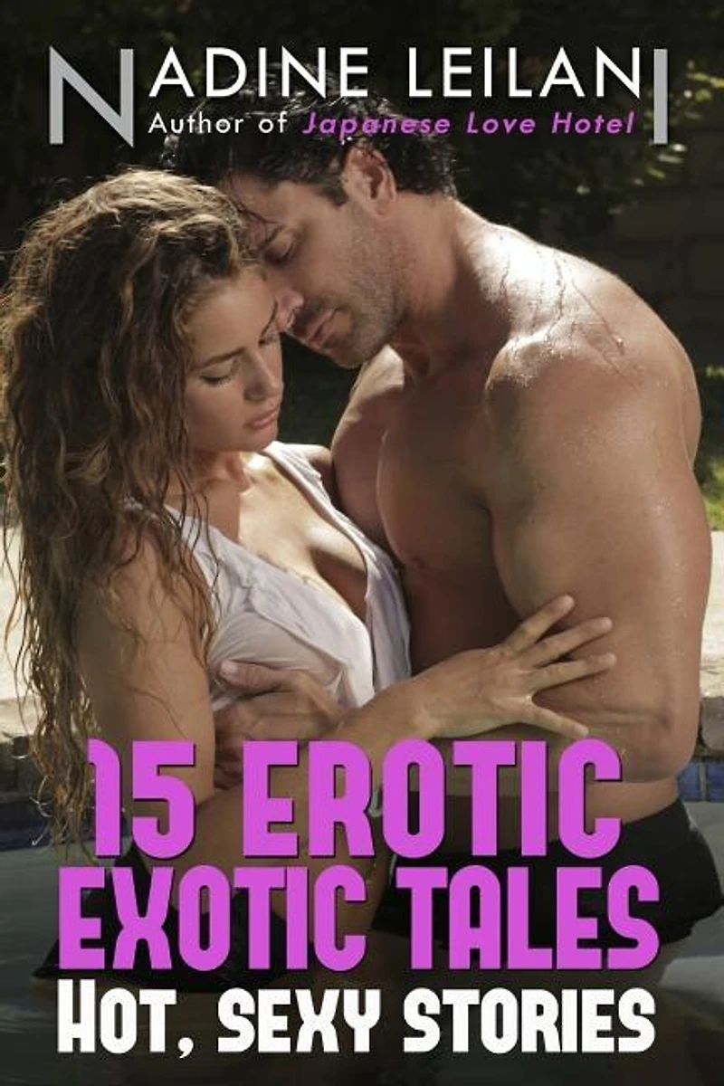 15 Erotic Exotic Tales: Stories of Romance, Love, Lust, and Sexy Encounters Around the World