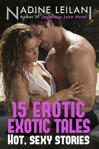 15 Erotic Exotic Tales: Stories of Romance, Love, Lust, and Sexy Encounters Around the World