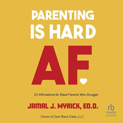 Parenting is Hard AF: 53 Affirmations for Black Parents Who Struggle
