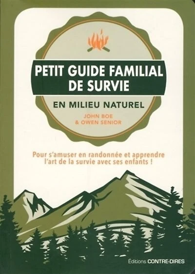 Petit guide familial de survie en milieu naturel: pour s'amuser en randonnée et apprendre l'art de la survie avec ses enfants !